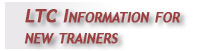 LTC Information for new trainers